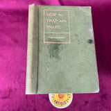 How to Trap and Snare by Moorman, 1st Ed 1909