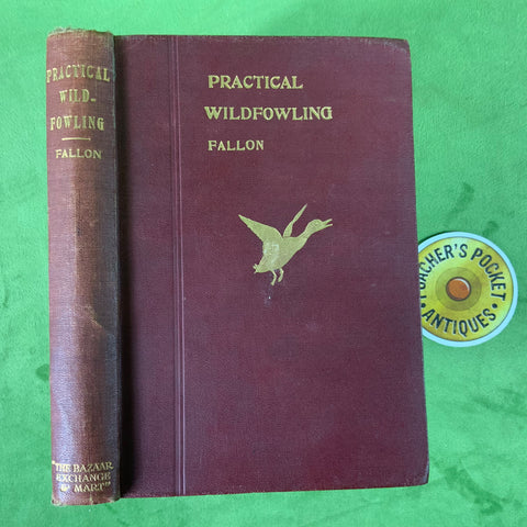 Practical Wildfowling by Fallon, 2nd Ed, 1907